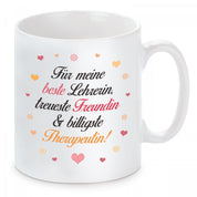 Tasse mit Motiv - Für meine beste Lehrerin, treueste Freundin & billigste Therapeutin!