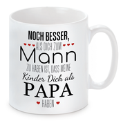 Tasse mit Motiv - Noch besser als dich zum Mann zu haben ist, dass meine Kinder dich als Papa haben