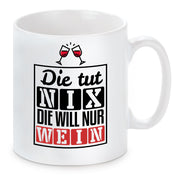 Tasse mit Motiv - Die tut nix die will nur Wein