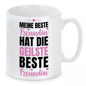 Tasse mit Motiv - Meine beste Freundin hat die geilste beste Freundin