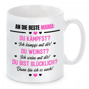 Tasse mit Motiv - An die beste Mama: Du kämpfst? Ich kämpfe mit dir! Du weinst?