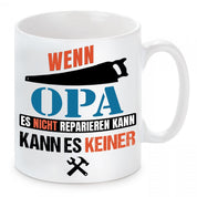 Tasse mit Motiv - Wenn Opa es nicht reparieren kann kann es keiner