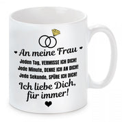 Tasse mit Motiv - An meine Frau-jeden Tag, vermisse ich dich! Jede Minute, denke ich an dich!
