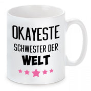 Tasse mit Motiv - Okayeste Schwester der Welt