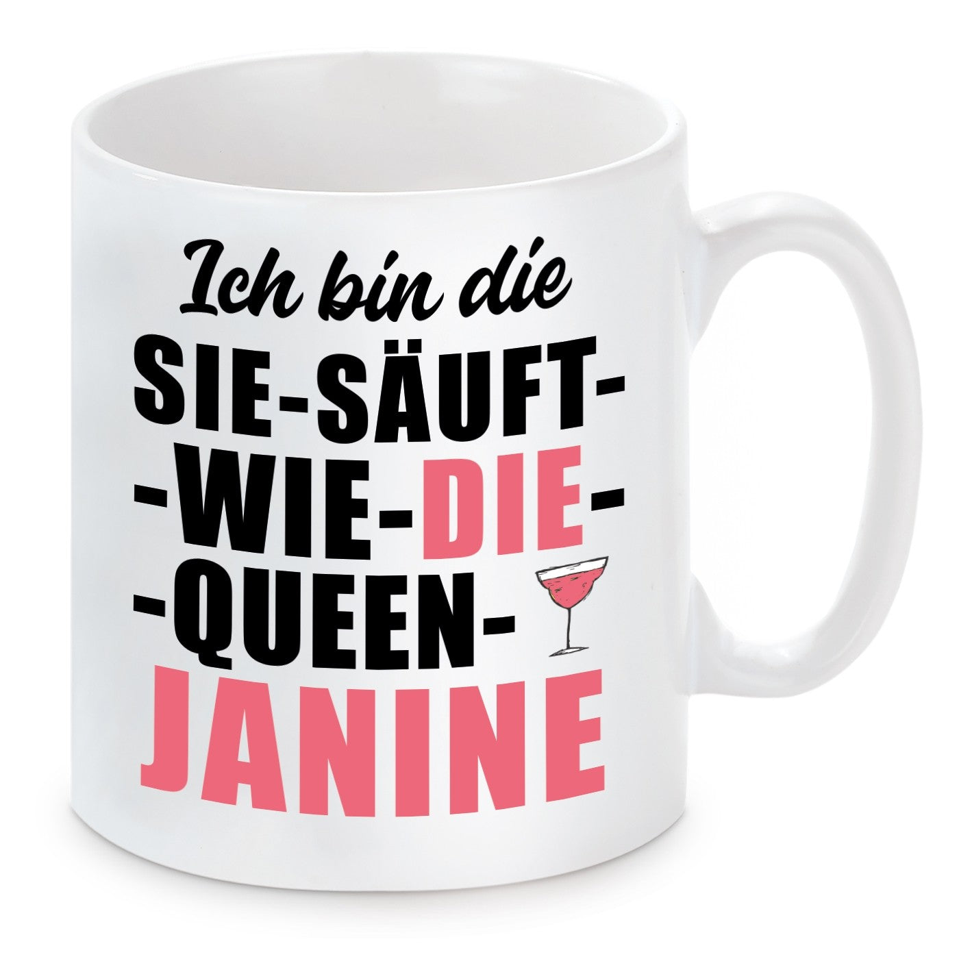 Tasse mit Motiv - Ich bin die sie säuft wie die Queen Janine