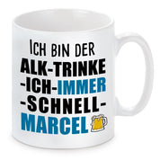 Tasse mit Motiv - Ich bin der Alk trinke ich immer schnell Marcel