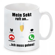 Tasse mit Motiv - Mein Sekt ruft an...ich muss gehen!