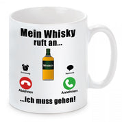 Tasse mit Motiv - Mein Whisky ruft an...ich muss gehen!