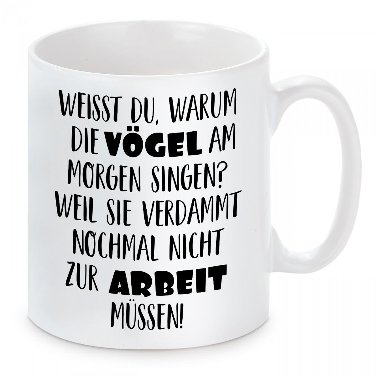 Tasse mit Motiv - Weisst du, warum die Vögel am morgen singen?