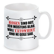 Tasse mit Motiv - Rosen sind rot, ich meistens blau, voll tätowiert und ne geile Sau