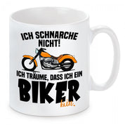 Tasse mit Motiv - Ich schnarche nicht! Ich träume, dass ich ein Biker bin.