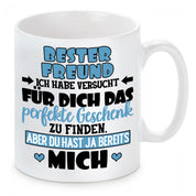 Tasse mit Motiv - Bester Freund ich habe versucht für dich das perfekte Geschenk zu finden
