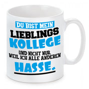Tasse mit Motiv - Du bist mein Lieblingskollege und nicht nur weil ich díe anderen hasse.