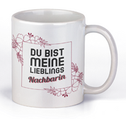 Tasse mit Motiv - Du bist meine Lieblingsnachbarin