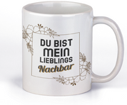 Tasse mit Motiv - Du bist mein Lieblingsnachbar