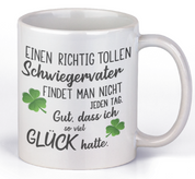 Tasse mit Motiv - Einen richtig tollen Schwiegervater findet man nicht jeden Tag. Gut dass ich soviel Glück hatte.