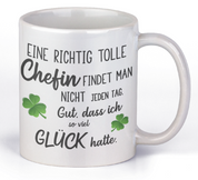 Tasse mit Motiv - Eine richtig tolle Chefin findet man nicht jeden Tag. Gut dass ich soviel Glück hatte.