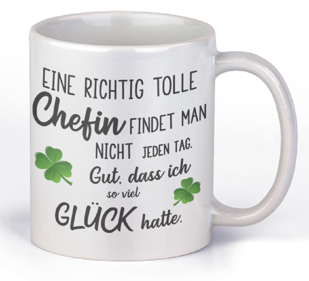 Tasse mit Motiv - Eine richtig tolle Chefin findet man nicht jeden Tag. Gut dass ich soviel Glück hatte.