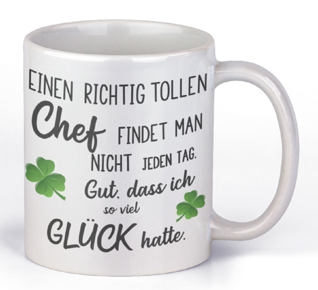 Tasse mit Motiv - Einen richtig tollen Chef findet man nicht jeden Tag. Gut dass ich soviel Glück hatte.