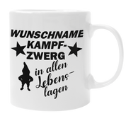 personalisierte Tasse  - "Wunschname" Kampfzwerg in allen Lebenslagen