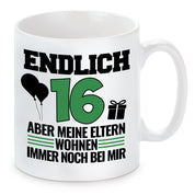 Tasse mit Motiv - Endlich 16 Aber meine Eltern wohnen immer noch bei mir