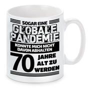 Tasse mit Motiv - Sogar eine globale Pandemie konnte mich nicht davon abhalten 70 Jahre alt zu werden