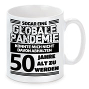 Tasse mit Motiv - Sogar eine globale Pandemie konnte mich nicht davon abhalten 50 Jahre alt zu werden