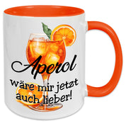 Tasse mit Motiv - Aperol wäre mir jetzt auch lieber