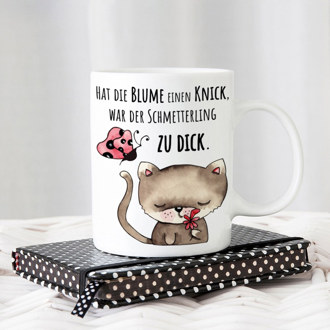 Tasse mit Motiv - Hat die Blume einen Knick, war der Schmetterling zu dick.