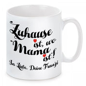 personalisierte Tasse mit Motiv -Zuhause ist, wo Mama ist! "Wunschtext"