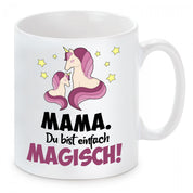 Tasse mit Motiv - Mama. Du bist einfach magisch!