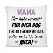 Kissen mit Motiv - Mama Ich habe versucht für Dich das perfekte Geschenk zu finden - Dekokissen mit Füllung | 40x40cm