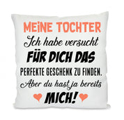 Kissen mit Motiv - Tochter Ich habe versucht für Dich das perfekte Geschenk zu finden - Dekokissen mit Füllung | 40x40cm