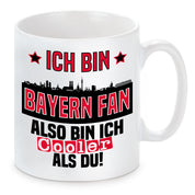 Tasse mit Motiv - Ich bin Bayern Fan also bin ich cooler als du! | Fußball Keramiktasse für Bayern München Fan | Skyline deiner Stadt