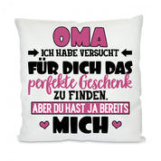 Kissen mit Motiv - Oma, ich habe versucht das perfekte Geschenk zu finden... - Dekokissen mit Füllung | 40x40cm