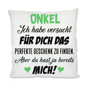 Kissen mit Motiv - Onkel Ich habe versucht für Dich das perfekte Geschenk zu finden - Dekokissen mit Füllung | 40x40cm