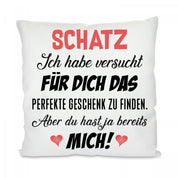 Kissen mit Motiv - Schatz Ich habe versucht für Dich das perfekte Geschenk zu finden - Dekokissen mit Füllung | 40x40cm