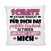 Kissen mit Motiv - Schatz, ich habe versucht das perfekte Geschenk zu finden... (Pink) - Dekokissen mit Füllung | 40x40cm