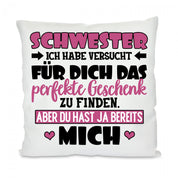 Kissen mit Motiv - Schwester, ich habe versucht das perfekte Geschenk zu finden... - Dekokissen mit Füllung | 40x40cm