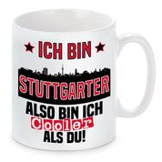 Tasse mit Motiv - Ich bin Stuttgarter also bin ich cooler als du! | Fußball Keramiktasse für VFB Stuttgart Fan | Skyline deiner Stadt